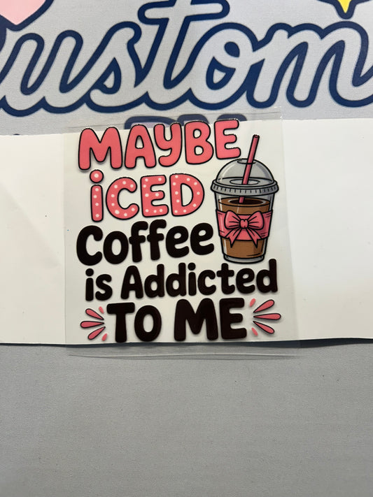 #318 Iced Coffee Addicted To Me decal