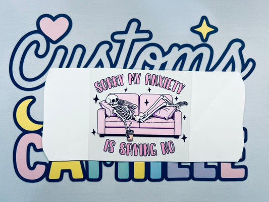 #390 Sorry My Anxiety Is Saying No Decal decal
